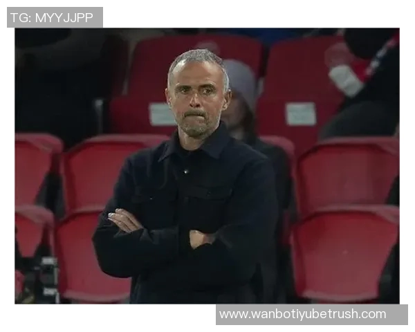 门将教练解析失球原因指责恩里克战术与舍瓦利耶情绪不稳